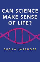 eBook (epub) Can Science Make Sense of Life? de Sheila Jasanoff