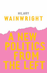 eBook (epub) New Politics from the Left de Hilary Wainwright