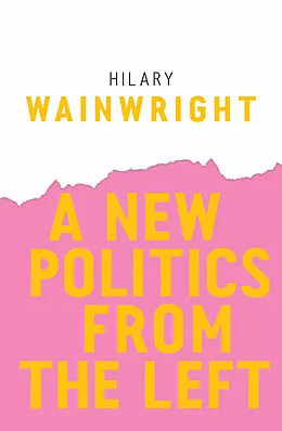 E-Book (epub) New Politics from the Left von Hilary Wainwright