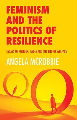 E-Book (epub) Feminism and the Politics of 'Resilience' von Angela McRobbie