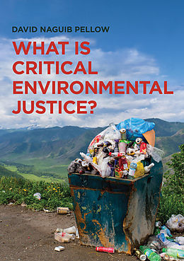 E-Book (epub) What is Critical Environmental Justice? von David Naguib Pellow