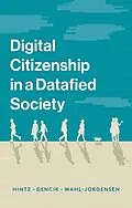 E-Book (pdf) Digital Citizenship in a Datafied Society von Arne Hintz, Lina Dencik, Karin Wahl-Jorgensen