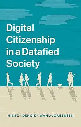 E-Book (pdf) Digital Citizenship in a Datafied Society von Arne Hintz, Lina Dencik, Karin Wahl-Jorgensen