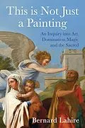 E-Book (epub) This is Not Just a Painting von Bernard Lahire