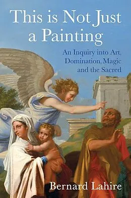E-Book (epub) This is Not Just a Painting von Bernard Lahire