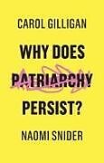 Livre Relié Why Does Patriarchy Persist? de Carol Gilligan, Naomi Snider