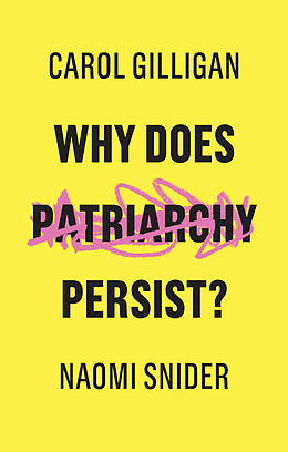 E-Book (epub) Why Does Patriarchy Persist? von Carol Gilligan, Naomi Snider
