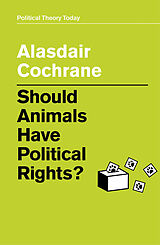 E-Book (epub) Should Animals Have Political Rights? von Alasdair Cochrane