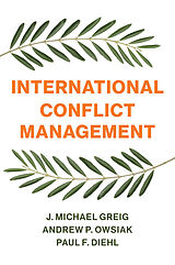 E-Book (epub) International Conflict Management von J. Michael Greig, Andrew P. Owsiak, Paul F. Diehl