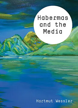 E-Book (epub) Habermas and the Media von Hartmut Wessler