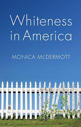 eBook (epub) Whiteness in America de Monica McDermott