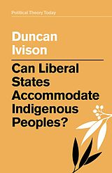 eBook (epub) Can Liberal States Accommodate Indigenous Peoples? de Duncan Ivison