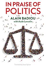 eBook (epub) In Praise of Politics de Alain Badiou, Aude Lancelin