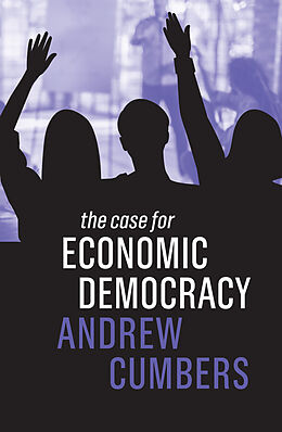 E-Book (epub) The Case for Economic Democracy von Andrew Cumbers