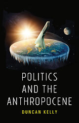 eBook (epub) Politics and the Anthropocene de Duncan Kelly