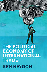 eBook (epub) The Political Economy of International Trade de Ken Heydon