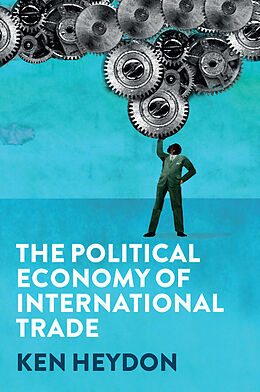 eBook (epub) The Political Economy of International Trade de Ken Heydon