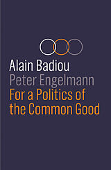 eBook (epub) For a Politics of the Common Good de Alain Badiou, Peter Engelmann