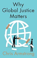 eBook (epub) Why Global Justice Matters de Chris Armstrong