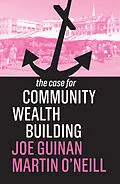 E-Book (epub) The Case for Community Wealth Building von Joe Guinan, Martin O'Neill