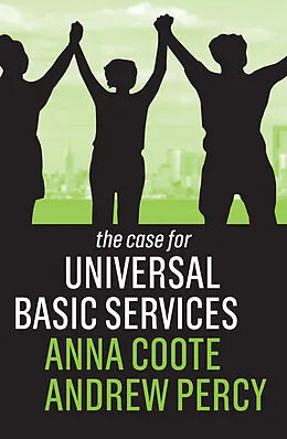 E-Book (epub) The Case for Universal Basic Services von Anna Coote, Andrew Percy