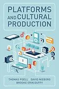 E-Book (epub) Platforms and Cultural Production von Thomas Poell, David B. Nieborg, Brooke Erin Duffy