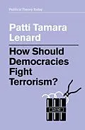 E-Book (epub) How Should Democracies Fight Terrorism? von Patti Tamara Lenard