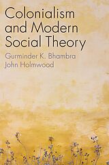eBook (epub) Colonialism and Modern Social Theory de Gurminder K. Bhambra, John Holmwood