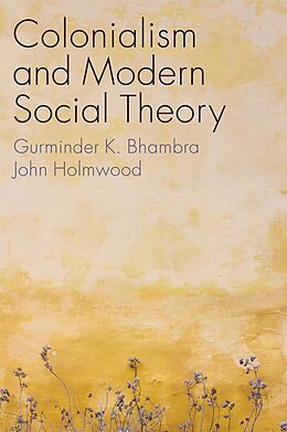 E-Book (epub) Colonialism and Modern Social Theory von Gurminder K. Bhambra, John Holmwood
