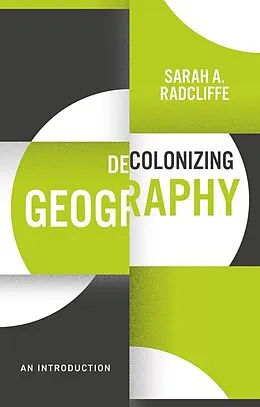 E-Book (epub) Decolonizing Geography von Sarah A. Radcliffe