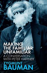 eBook (epub) Making the Familiar Unfamiliar de Zygmunt Bauman, Peter Haffner