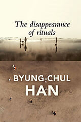 Couverture cartonnée The Disappearance of Rituals de Byung-Chul Han