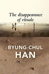 Kartonierter Einband The Disappearance of Rituals von Byung-Chul Han