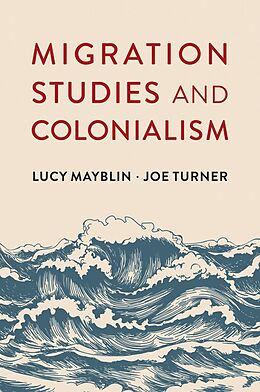 eBook (epub) Migration Studies and Colonialism de Lucy Mayblin, Joe Turner