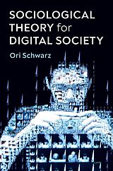 eBook (epub) Sociological Theory for Digital Society de Ori Schwarz