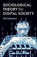 E-Book (epub) Sociological Theory for Digital Society von Ori Schwarz