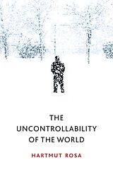 E-Book (epub) The Uncontrollability of the World von Hartmut Rosa