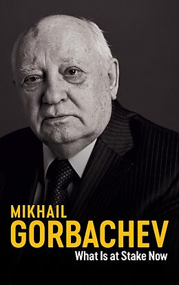 eBook (epub) What Is at Stake Now de Mikhail Gorbachev
