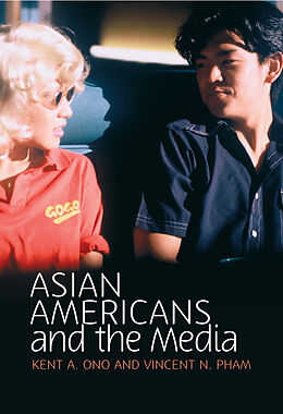 eBook (epub) Asian Americans and the Media de Kent A. Ono, Vincent N. Pham