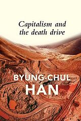 Couverture cartonnée Capitalism and the Death Drive de Byung-Chul Han, Daniel Steuer