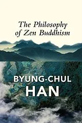 Kartonierter Einband The Philosophy of Zen Buddhism von Byung-Chul Han