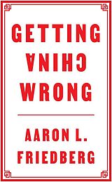 E-Book (epub) Getting China Wrong von Aaron L. Friedberg