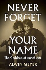 eBook (epub) Never Forget Your Name de Alwin Meyer