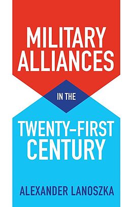 eBook (epub) Military Alliances in the Twenty-First Century de Alexander Lanoszka