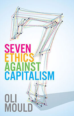 Livre Relié Seven Ethics Against Capitalism de Mould Oli