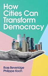 Couverture cartonnée How Cities Can Transform Democracy de Beveridge Ross, Philippe Koch