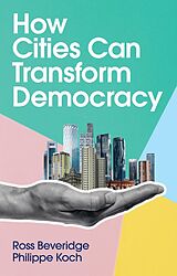eBook (epub) How Cities Can Transform Democracy de Ross Beveridge, Philippe Koch