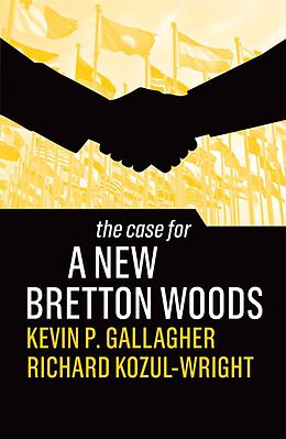 eBook (epub) The Case for a New Bretton Woods de Kevin P. Gallagher, Richard Kozul-Wright