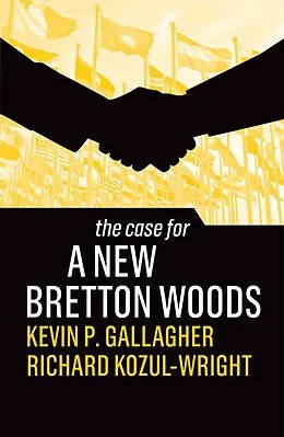 E-Book (epub) The Case for a New Bretton Woods von Kevin P. Gallagher, Richard Kozul-Wright