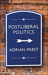 E-Book (epub) Postliberal Politics von Adrian Pabst